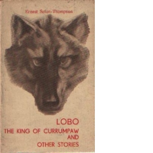 Lobo the king of Currumpaw and other stories