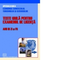 Teste grila pentru examenul de licenta - Anii III Zi si FR (specializarea economia comertului, turismului si serviciilor)
