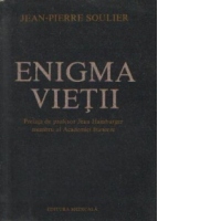 Enigma vietii - Reflectiile unui medic-biolog asupra vietii si mortii