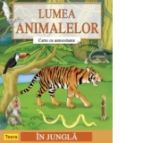 Lumea animalelor - Carte cu autocolante - In jungla