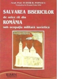 Salvarea bisericilor de orice rit din Romania sub ocupatia militara sovietica