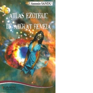 Atlas Ezoteric de adorat femeia