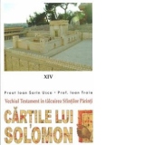 CARTILE LUI SOLOMON - VECHIUL TESTAMENT IN TALCUIREA SFINTILOR PARINTI (XIV)