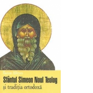 Sfantul Simeon Noul Teolog si traditia ortodoxa