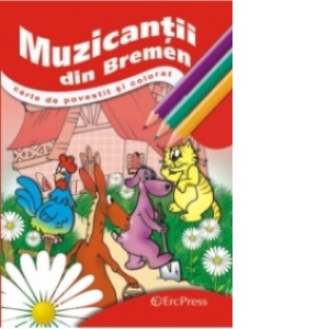 Muzicantii din Bremen - carte de povestit si colorat