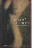 Breast cancer. Can you prevent it?