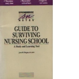 Guide to surviving nursing school - A study and learning tool