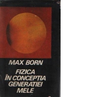 Fizica in conceptia generatiei mele
