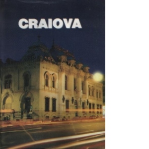 Craiova. Pagini de istorie si civilizatie, IV - Monumentele Craiovei