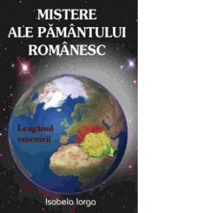 Mistere ale pamantului romanesc - Leaganul omenirii