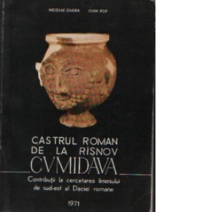 Castrul roman de la Risnov - Contributii la cercetarea limesului de sud-est al Daciei romane