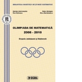 Olimpiada de matematica 2006-2010. Etapele judeteana si nationala