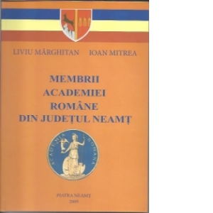 Membrii Academiei Romane din Judetul Neamt