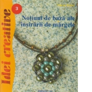 Notiunile de baza ale insirarii margelelor. Editia a II-a revizuita - Idei creative 3
