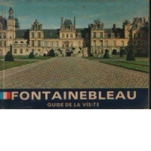 Fontainebleau - Guide de la visite