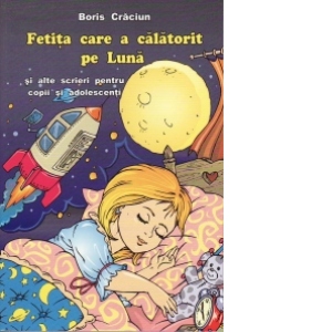 Fetita care a calatorit pe Luna si alte scrieri pentru copii si adolescenti