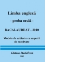 LIMBA ENGLEZA - proba orala - Bacalaureat 2010 (modele de subiecte cu sugestii de rezolvare)