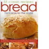 Bread From Around World 55 Classic Recipes