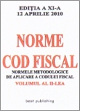 Norme metodologice de aplicare a Codului fiscal - editia a XI-a - vol II - actualizata la 12 aprilie 2010