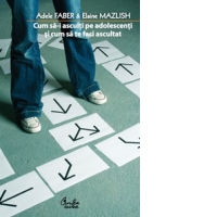 Cum sa-i asculti pe adolescenti si cum sa te faci ascultat