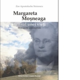 Margareta Mosneaga.Sensul unei vieti.Monografie sentimentala