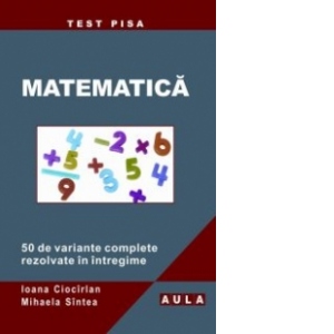 Test Pisa - Matematica. 50 de variante complete rezolvate in intregime