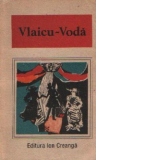 Vlaicu-Voda / O antologie de dramaturgie romaneasca