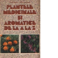 Plantele medicinale si aromatice de la A la Z, Editia a II-a revazuta si completata