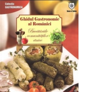 Ghidul gastronomic al Romaniei - Bucatariile comunitatilor etnice