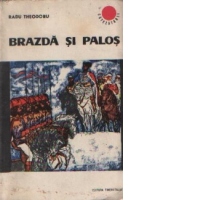 Brazda si palos, Volumul I