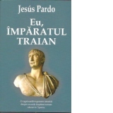 Eu,Imparatul Traian