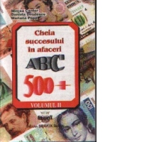 Cheia succesului in afaceri - ABC 500+, Volumul al II-lea