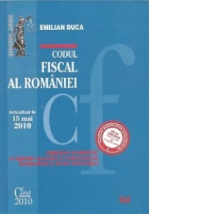 Codul fiscal al Romaniei - COMENTAT SI ADNOTAT cu legislatie secundara si complementara, jurisprudenta si norme metodologice - Actualizat la 15 mai 2010
