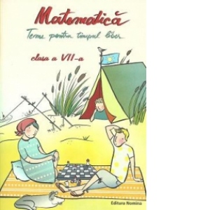 Matematica - Teme pentru timpul liber. Clasa a VII-a