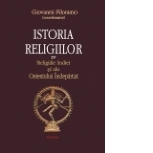 Istoria religiilor. Vol. IV Religiile Indiei si ale Orientului Indepartat