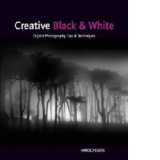 Creative Black and White: Digital Photography Tips and Techniques (Paperback)