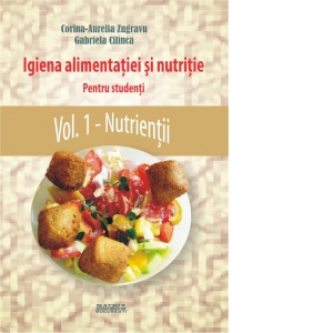 Igiena alimentatiei si nutritie. pentru studenti. Vol. 1 - Nutrientii