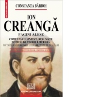 ION CREANGA - PAGINI ALESE, COMENTARII, SINTEZE, REZUMATE, NOTIUNI DE TEORIE LITERARA, DICTIONAR DE PERSONAJE LITERARE, TESTE DE EVALUARE