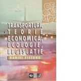 Transporturi. Teorie economica, ecologie, legislatie