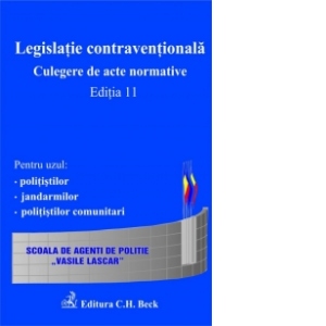 Legislatie contraventionala. Culegere de acte normative. Editia 11