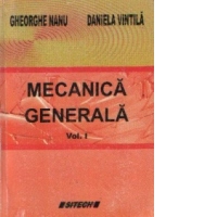 Mecanica generala, Volumele I si II