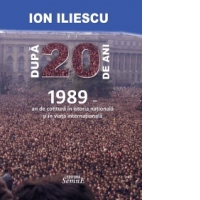 Dupa 20 de ani - 1989. An de cotitura in istoria nationala si in viata internationala