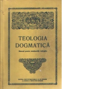 Teologia dogmatica - Manual pentru seminariile teologice