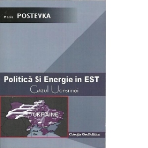 Politica si energie in EST.Cazul Ucrainei