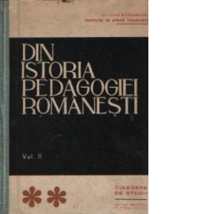 Din istoria pedagogiei romanesti, Volumul al II-lea - Culegere de studii