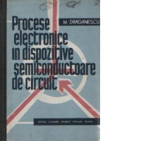 Procese electronice in dispozitive semiconductoare de circuit