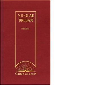 Cartea de acasa nr. 44. Nicolae Breban - Francisca