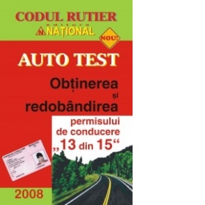 Auto test - Obtinerea si redobandirea permisului de conducere &quot;13 din 15&quot;