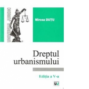 Dreptul urbanismului - Editia a V-a