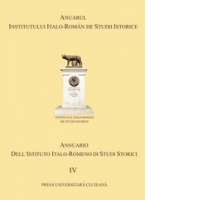 ANUARUL INSTITUTULUI ITALO-ROMAN DE STUDII ISTORICE (Volumul IV)
